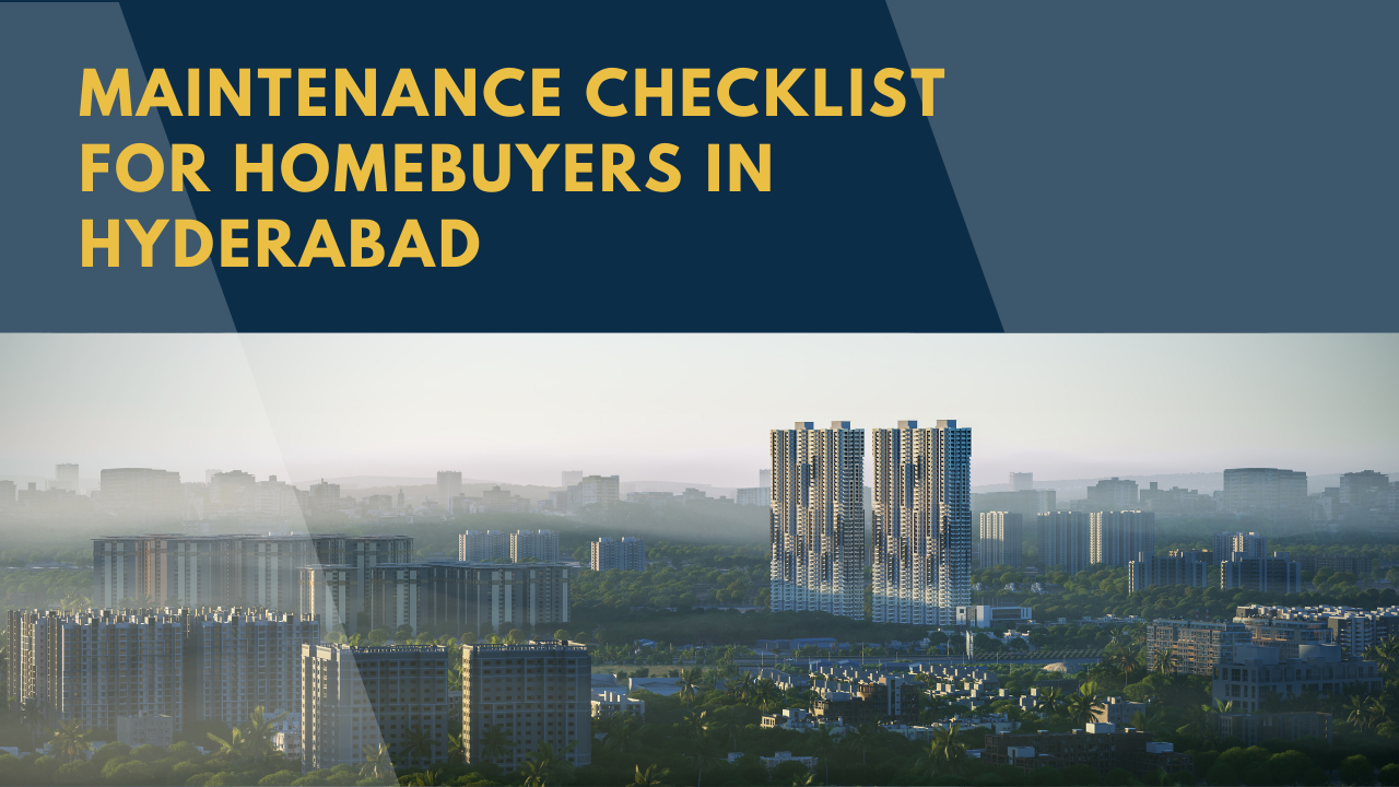 Essential Flat Maintenance Checklist for New Homebuyers in Hyderabad